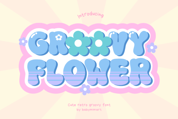 Groovy Flower: A Display Font with Unexpected Warmth