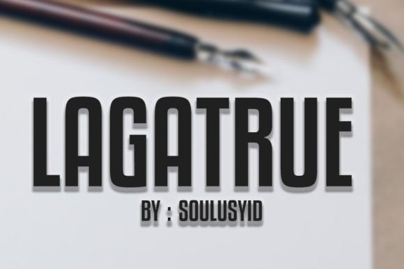Lagatrue: A Display Font for the Bold and Curious
